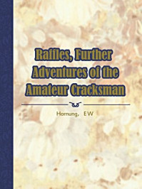Raffles, Further Adventures of the Amateur Cracksman/Hornung，E W