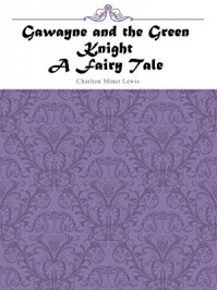 Gawayne and the Green Knight A Fairy Tale/Charlton Miner Lewis