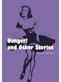 Danger! and Other Stories/Arthur Conan Doyle