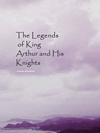 The Legends of King Arthur and His Knights/James Knowles