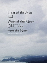 East of the Sun and West of the Moon/Peter Christen Asbjornsen