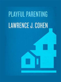 Playful Parenting/Lawrence J. Cohen