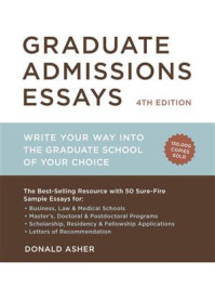 Graduate Admissions Essays, Fourth Edition/Donald Asher