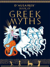 D‘Aulaires Book of Greek Myths/Ingri d‘Aulaire