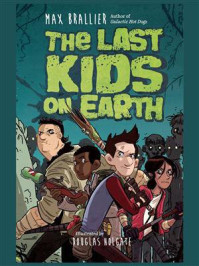 The Last Kids on Earth/Max Brallier