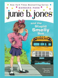 Junie B. Jones #1: Junie B. Jones and the Stupid Smelly Bus/Barbara Park
