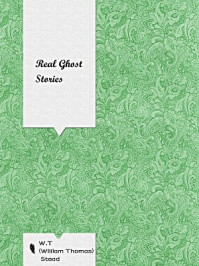 Real Ghost Stories/William Thomas Stead