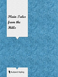 Plain Tales from the Hills/Rudyard Kipling